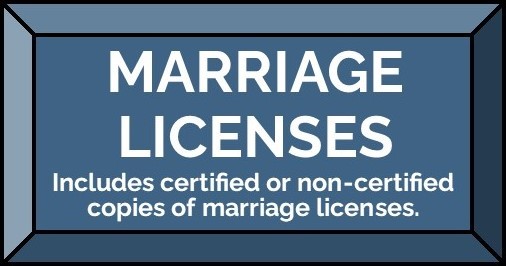 Marriage Licenses includes certified and non-certified copies of marriage licenses